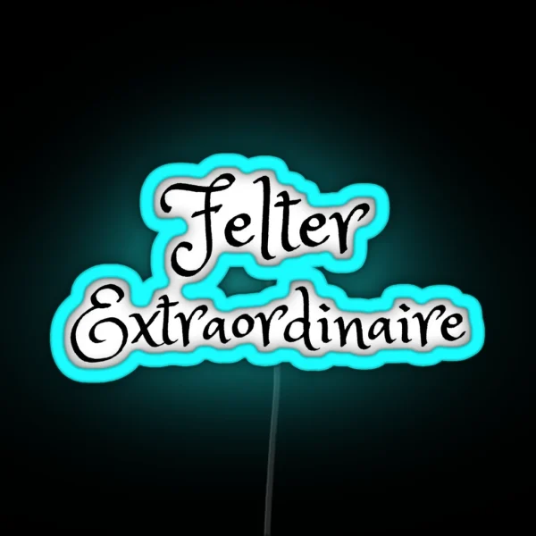 Felter Extraordinaire RGB Neon Sign
