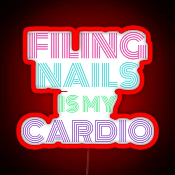 Filing Nails Is My Cardio RGB Neon Sign