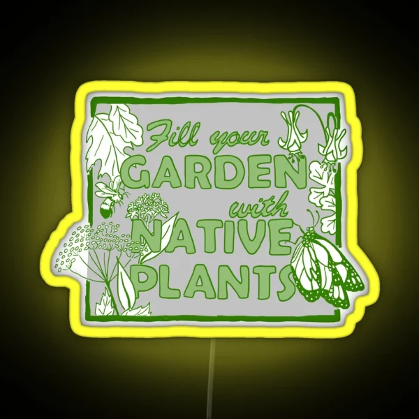 Fill Your Garden With Native Plants Green RGB Neon Sign