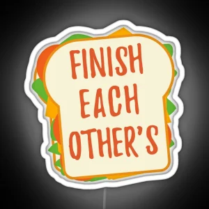 Finish Each Others Sandwiches RGB Neon Sign