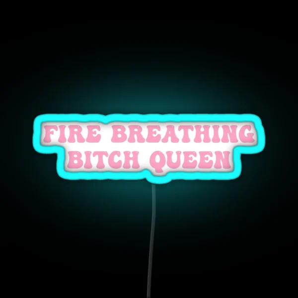 Fire Breathing Bitch Queen Throne Of Glass Quote RGB Neon Sign