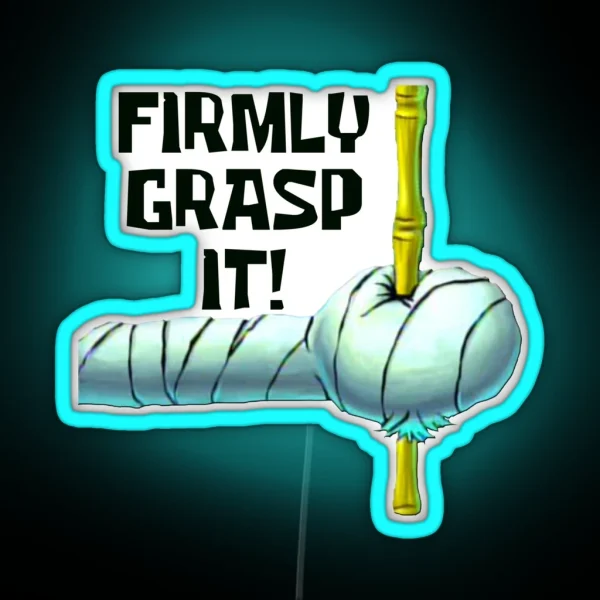 Firmly Grasp It RGB Neon Sign