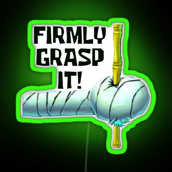 Firmly Grasp It RGB Neon Sign