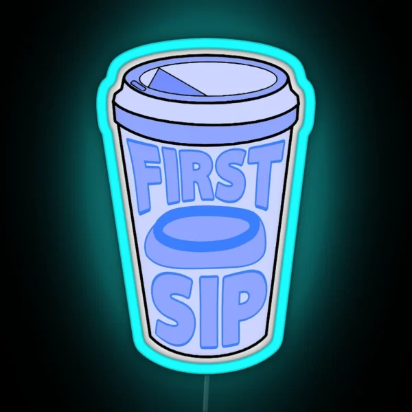 First Sip RGB Neon Sign
