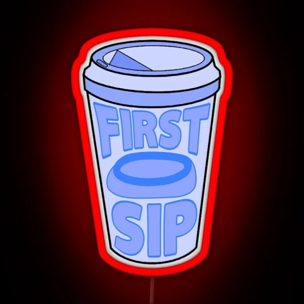 First Sip RGB Neon Sign