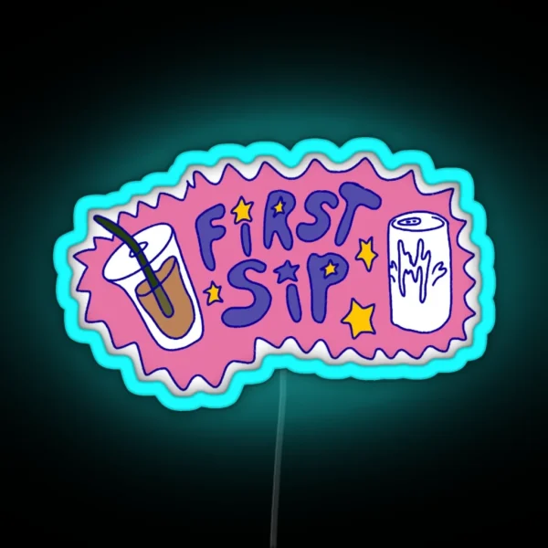FIRST SIP RGB Neon Sign