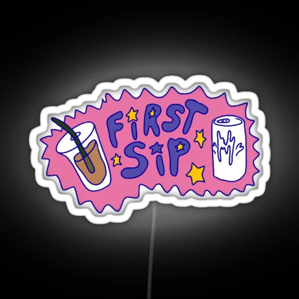FIRST SIP RGB Neon Sign