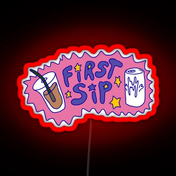 FIRST SIP RGB Neon Sign
