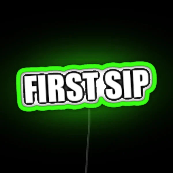 First Sip Sinjin Drowning RGB Neon Sign