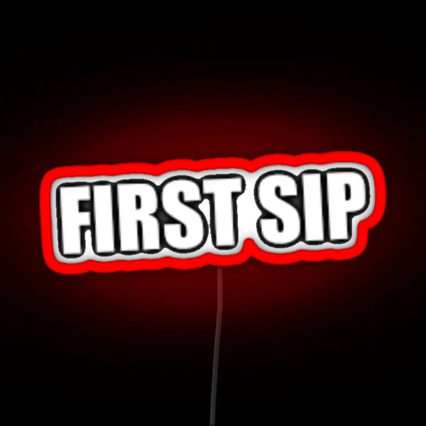 First Sip Sinjin Drowning RGB Neon Sign