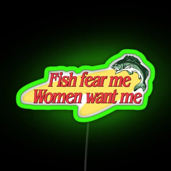 Fish Fear Me Women Want Me RGB Neon Sign