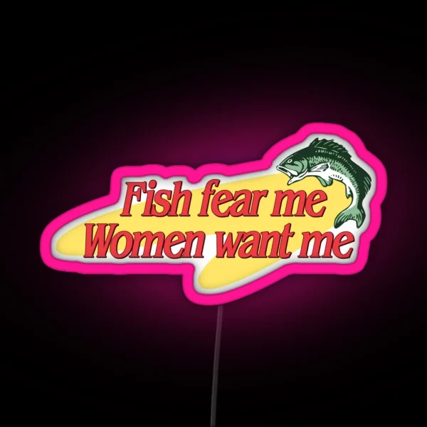 Fish Fear Me Women Want Me RGB Neon Sign