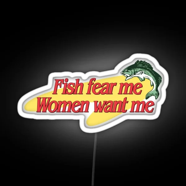 Fish Fear Me Women Want Me RGB Neon Sign