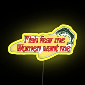 Fish Fear Me Women Want Me RGB Neon Sign