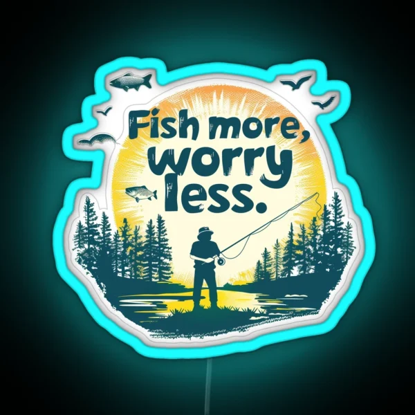 Fish More Worry Less Fishingleds Fishinggear Angler Bait Reel Repeat Fishinglife Anglersparadise Catchoftheday Hookedonfishing Reeladventures Fishermanlife RGB Neon Sign