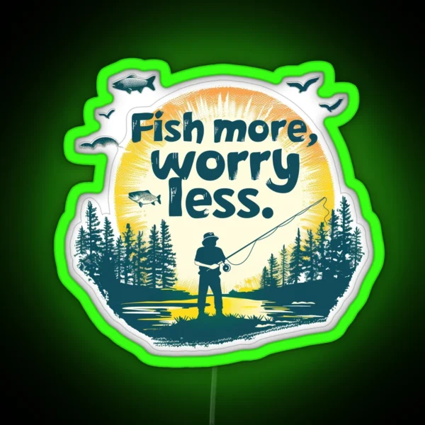 Fish More Worry Less Fishingleds Fishinggear Angler Bait Reel Repeat Fishinglife Anglersparadise Catchoftheday Hookedonfishing Reeladventures Fishermanlife RGB Neon Sign