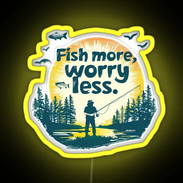 Fish More Worry Less Fishingleds Fishinggear Angler Bait Reel Repeat Fishinglife Anglersparadise Catchoftheday Hookedonfishing Reeladventures Fishermanlife RGB Neon Sign