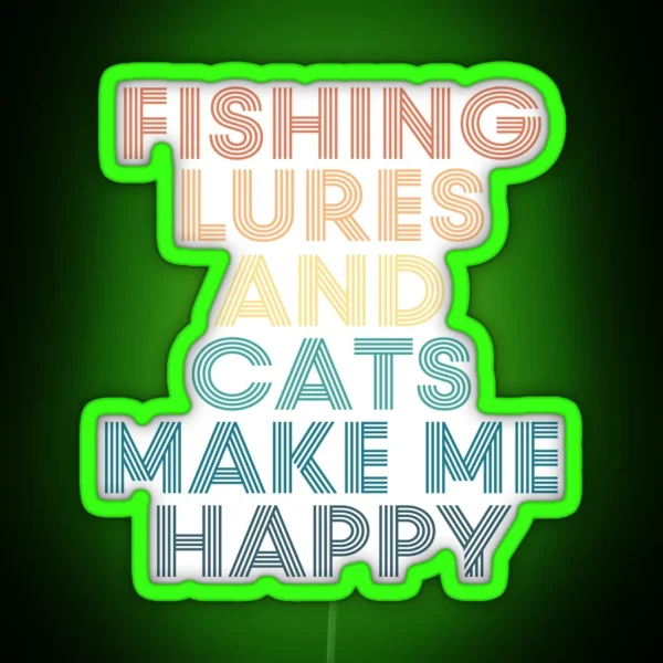 Fishing Lures And Cats Make Me Happy RGB Neon Sign