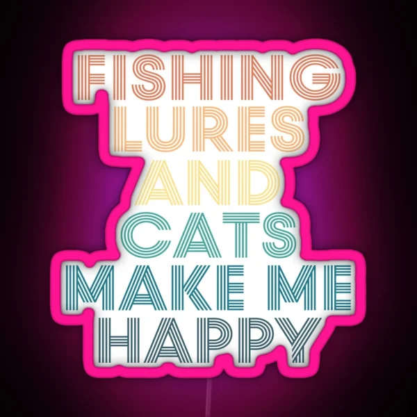 Fishing Lures And Cats Make Me Happy RGB Neon Sign