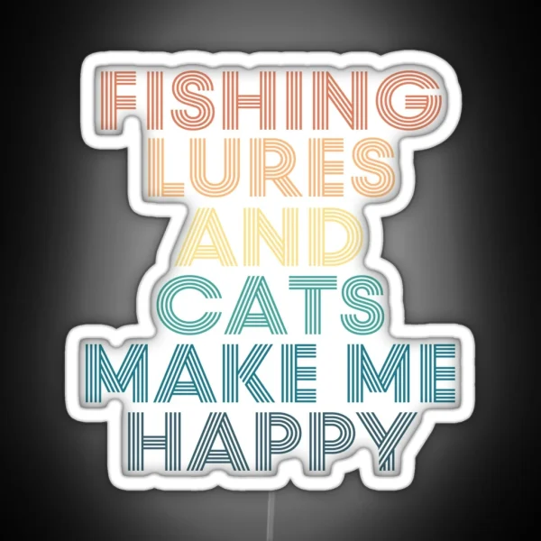 Fishing Lures And Cats Make Me Happy RGB Neon Sign