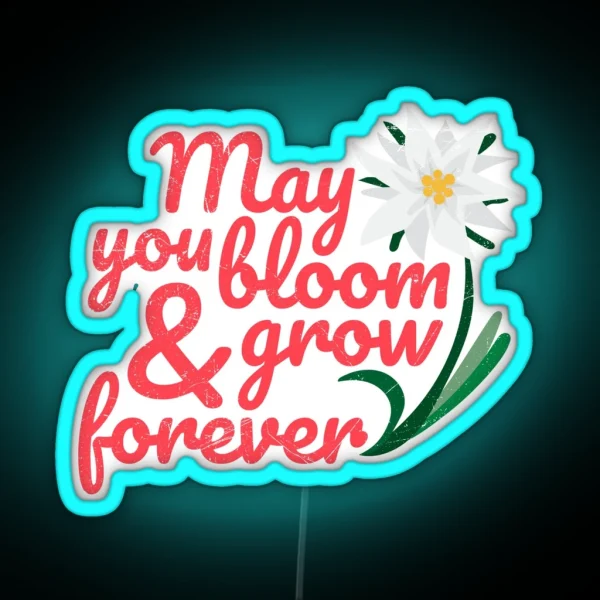 Flower Edelweiss May You Bloom And Grow Forever RGB Neon Sign