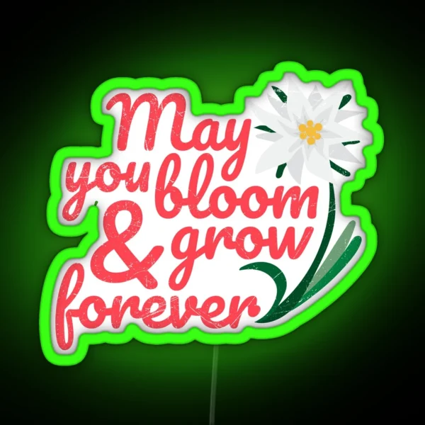 Flower Edelweiss May You Bloom And Grow Forever RGB Neon Sign