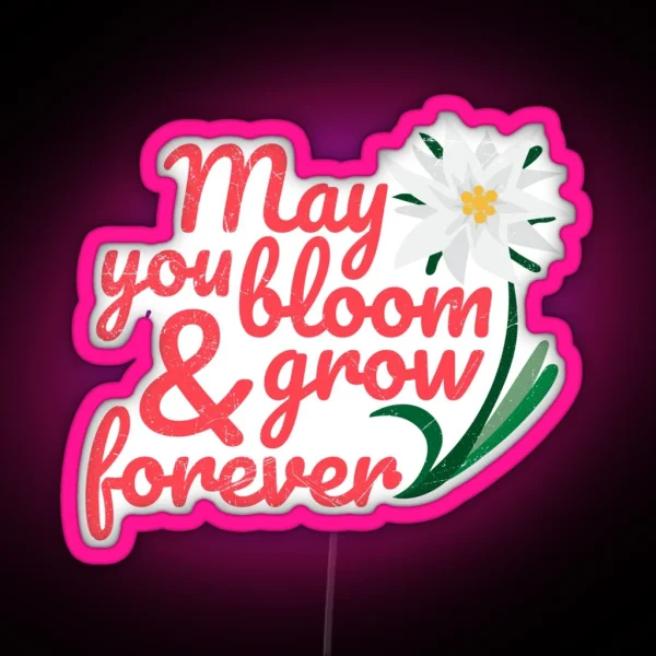 Flower Edelweiss May You Bloom And Grow Forever RGB Neon Sign