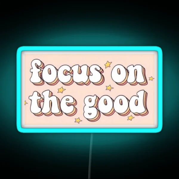 Focus On The Good RGB Neon Sign