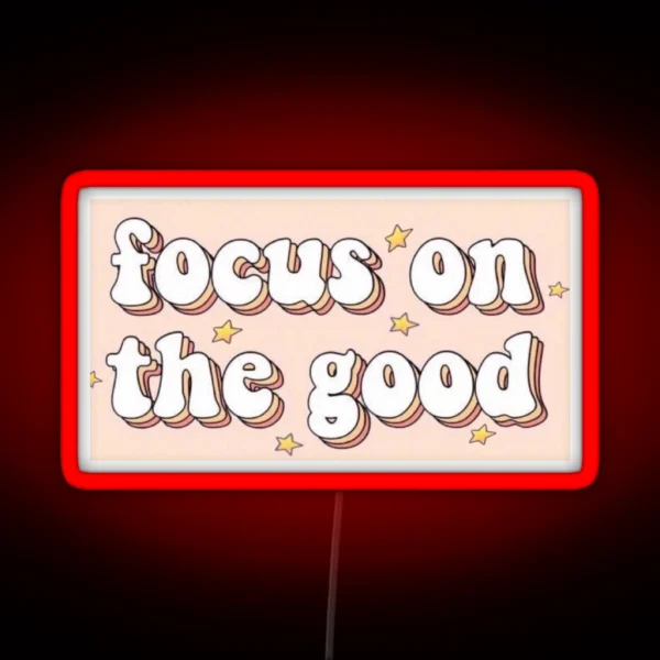 Focus On The Good RGB Neon Sign