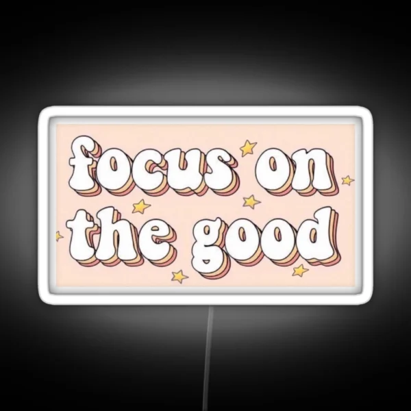 Focus On The Good RGB Neon Sign
