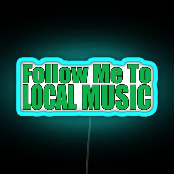 Follow Me To Local Music RGB Neon Sign