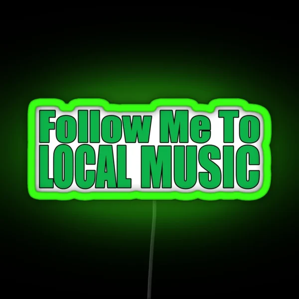 Follow Me To Local Music RGB Neon Sign