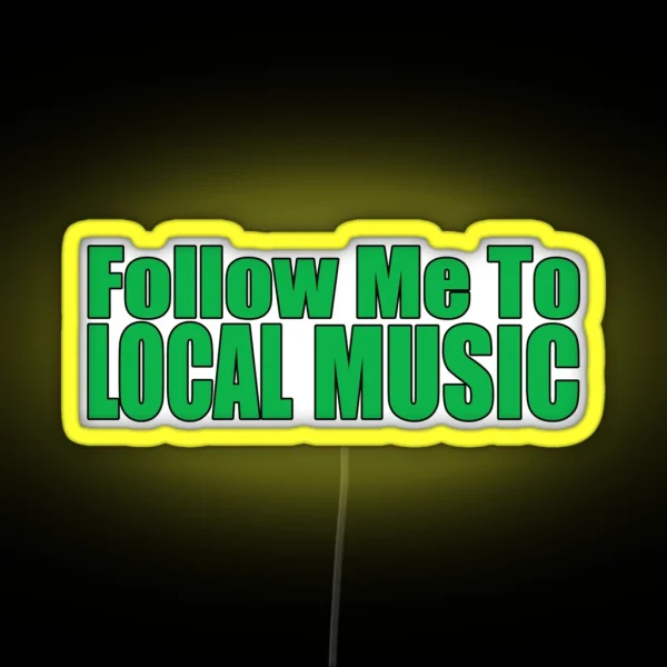 Follow Me To Local Music RGB Neon Sign