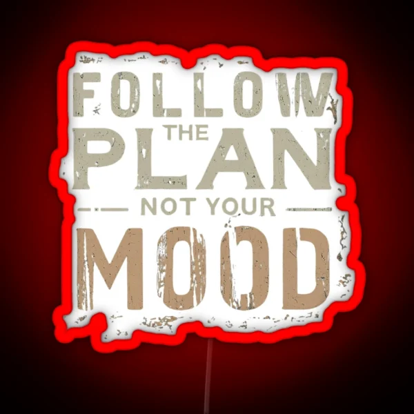 Follow The Plan Not Your Mood RGB Neon Sign