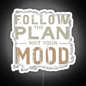 Follow The Plan Not Your Mood RGB Neon Sign