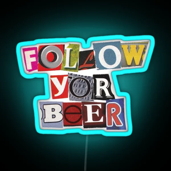 FOLLOW YOR BEER Cut Out Letters Magazine FOLLOW YOR BEER RGB Neon Sign