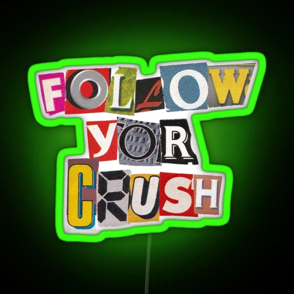 FOLLOW YOR CRUSH Cut Out Letters Magazine FOLLOW YOR RGB Neon Sign