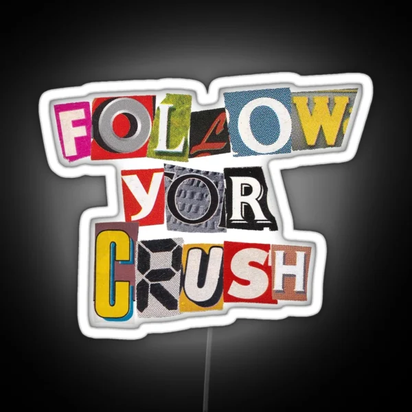 FOLLOW YOR CRUSH Cut Out Letters Magazine FOLLOW YOR RGB Neon Sign