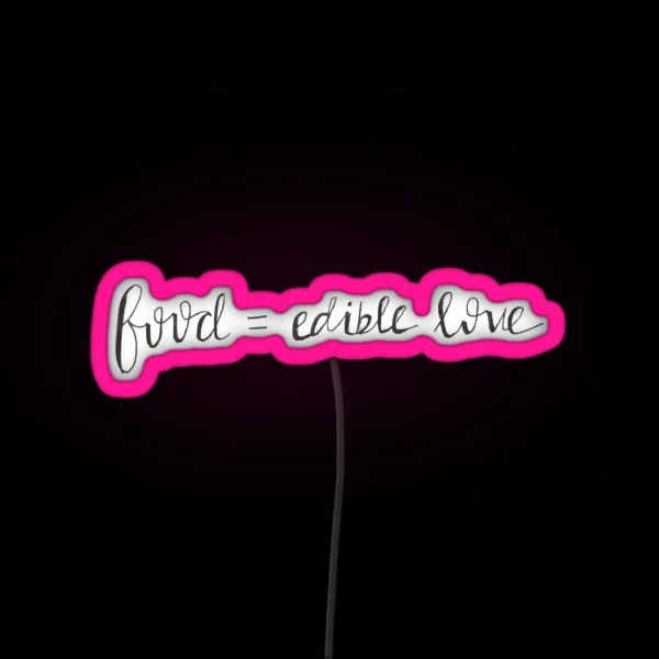 Food Is Edible Love RGB Neon Sign