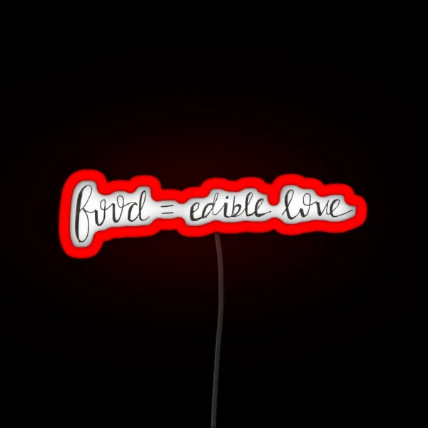 Food Is Edible Love RGB Neon Sign