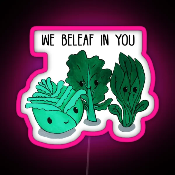Food Pun We Beleaf In You RGB Neon Sign