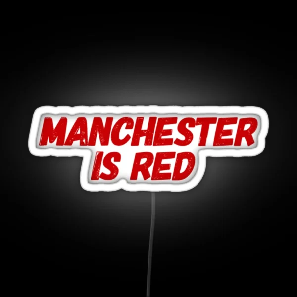 Football Manchester Manchester Is Red Black RGB Neon Sign