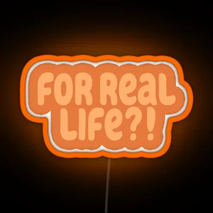 For Real Life Orange RGB Neon Sign