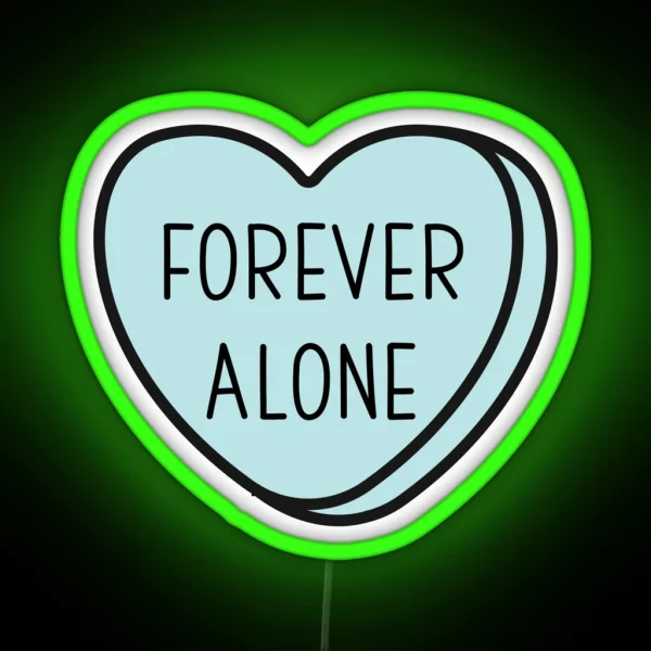 FOREVER ALONE Anti Valentine Ew Valentines Conversation Heart Rude Valentines Anti Valentine Eww Valentines Ew Valentines RGB Neon Sign