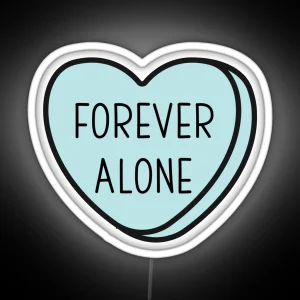 FOREVER ALONE Anti Valentine Ew Valentines Conversation Heart Rude Valentines Anti Valentine Eww Valentines Ew Valentines RGB Neon Sign