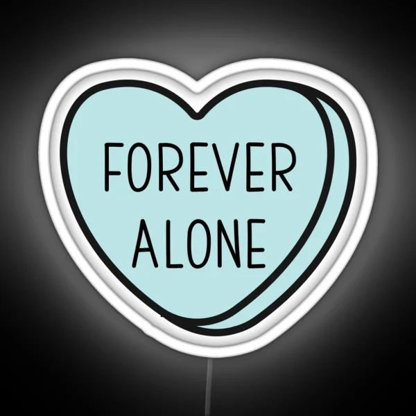 FOREVER ALONE Anti Valentine Ew Valentines Conversation Heart Rude Valentines Anti Valentine Eww Valentines Ew Valentines RGB Neon Sign