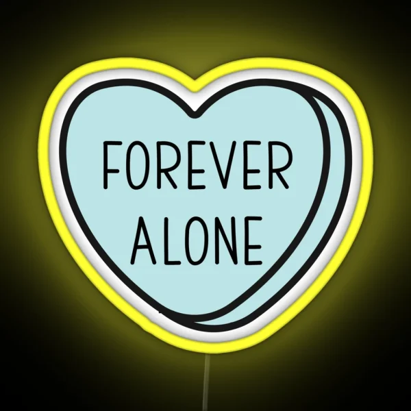 FOREVER ALONE Anti Valentine Ew Valentines Conversation Heart Rude Valentines Anti Valentine Eww Valentines Ew Valentines RGB Neon Sign