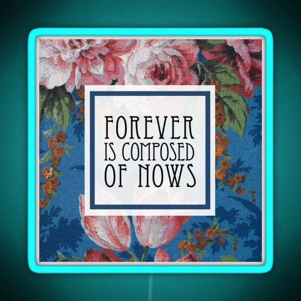 Forever Is Composed Of Nows Emily Dickinson RGB Neon Sign