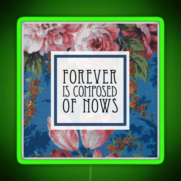 Forever Is Composed Of Nows Emily Dickinson RGB Neon Sign