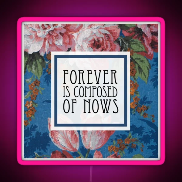 Forever Is Composed Of Nows Emily Dickinson RGB Neon Sign